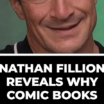 Nathan Fillion Reveals Why Comic Books Speak So Much To Him